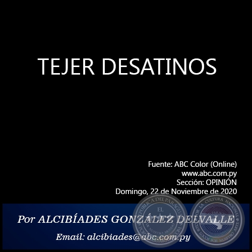TEJER DESATINOS - Por ALCIBÍADES GONZÁLEZ DELVALLE - Domingo, 22 de Noviembre de 2020   